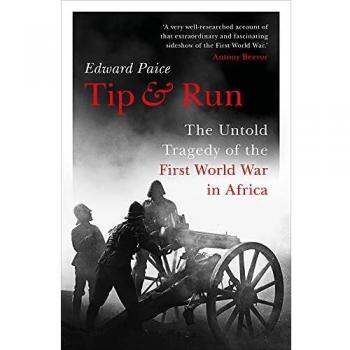 Tip and Run: The Untold Tragedy of the First World War in Africa