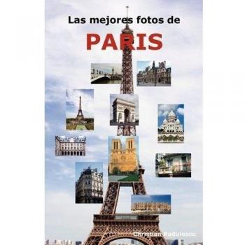 Las mejores fotos de Paris: Incluyendo las principales atracciones como la Torre Eiffel, el Museo de Louvre, la Catedral de Notre Dame, el Arco de Triunfo, el Panteón, el Museo Orsay y muchas más.