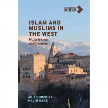 Islam and Muslims in the West: Major Issues and Debates