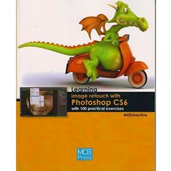 Learning image retouch with photoshop CS6 with 100 practical exercices