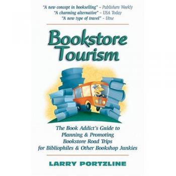 Bookstore Tourism The Book Addict's Guide to Planning & Other Bookshop Junkies