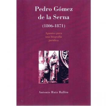 Pedro Gómez de la Serna 1806-1871: Apuntes para una biografía jurídica