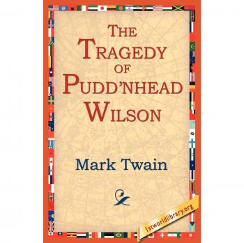 The Tragedy of Pudn'head Wilson: A Mark Twain Classic Novel
