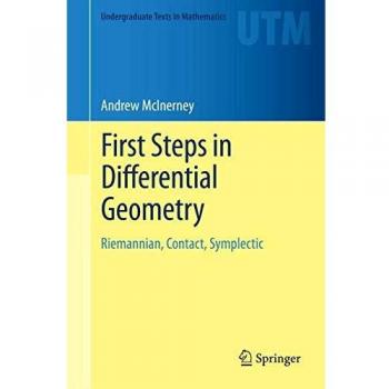 First Steps in Differential Geometry: Riemannian, Contact, Symplectic