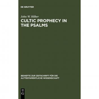 Cultic Prophecy in the Psalms: A Scholarly Analysis (Beihefte zur Zeitschrift für die alttestamentliche Wissenschaft, Volume 352)