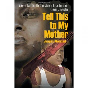 Cuéntale Esto a Mi Madre: Novela Basada en la Verdadera Historia de Coco Ramazani, Víctima de Violación en Guerra