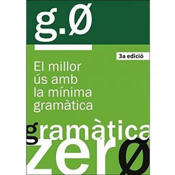 Gramàtica zero, 3a ed.: El millor ús amb la mínima gramàtica