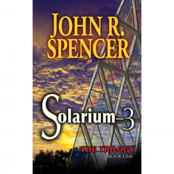Solarium-3: The First Book of the Sci-Fi Trilogy by John R. Spencer