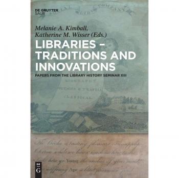 Libraries - Traditions and Innovations: Papers from the Library History Seminar XIII