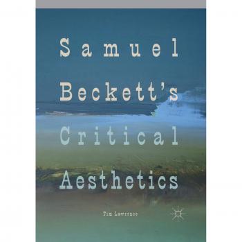 Tim Lawrence's Analysis of Samuel Beckett's Critical Aesthetics