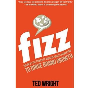 Fizz: Harness the Power of Word of Mouth Marketing to Drive Brand Growth