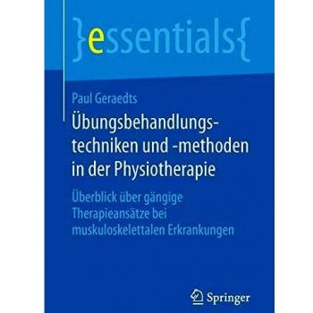 Ãbungsbehandlungstechniken und -methoden in der Physiotherapie: Ãberblick Ã¼ber gÃ¤ngige TherapieansÃ¤tze bei muskuloskelettalen Erkrankungen