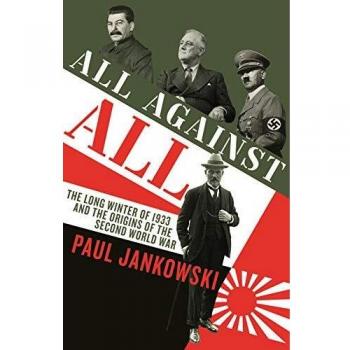 ALL AGAINST ALL: The long Winter of 1933 and the Origins of the Second World War