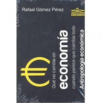 Qué no cambia en economía cuando parece que cambia todo. Antropología económica