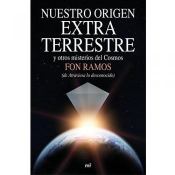 Nuestro origen extraterrestre: y otros misterios del cosmos