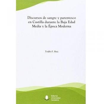 Discursos de sangre y parentesco en Castilla durante la Baja Edad Media y la Época Moderna: 57