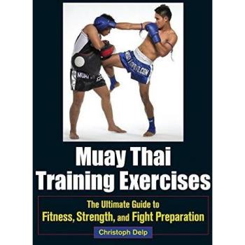 Muay Thai Training Exercises: The Ultimate Guide to Fitness, Strength, and Fight Preparation