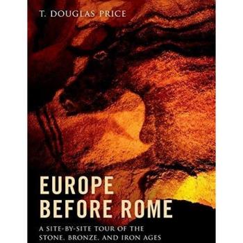 Europe Before Rome: A Site-by-Site Tour of the Stone, Bronze, and Iron Ages