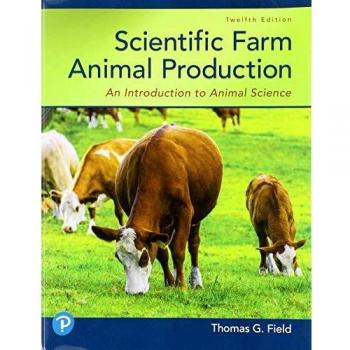 Scientific Farm Animal Production: An Introduction to Animal Science