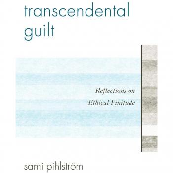 Transcendental Guilt: Ethical Reflections on Human Limitations by Sami Pihlström
