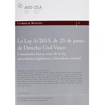 La Ley 5/2015, de 25 de junio, de Derecho Civil Vasco.: Comentarios breves, texto de la ley, antecedentes legislativos y formulario notarial