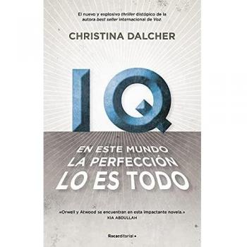 IQ. En este mundo la perfección lo es todo. - CHRISTINA DALCHER
