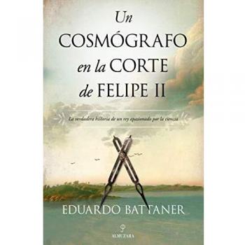 Un Cosmógrafo En La Corte De Felipe II