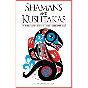 Shamans and Kushtakas: North Coast Tales of the Supernatural