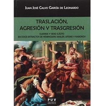 Traslación, Agresión Y Trasgresión: Guerra y sexo ilícito en doce extractos de Hemingway, Mailer, Updike y Nabokov: 126