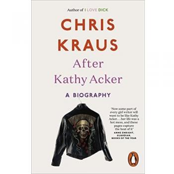 Biografía de Kathy Acker por Chris Kraus - Después de Kathy Acker