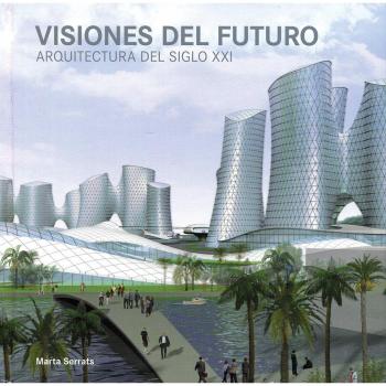 Visiones Del Futuro - Arquitectura Del Siglo Xxi