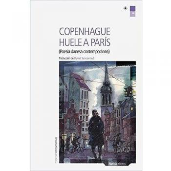 Copenhague Huele A Paris: Poesía danesa contemporánea. Ed:bilingüe.: 46