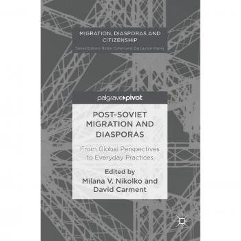 Post-Soviet Migration and Diasporas: From Global Perspectives to Everyday Practices