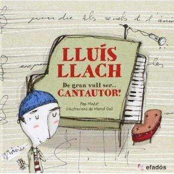 Lluís LLach: De gran vull ser... cantautor! - Molist, Pep / Gali, Mercè