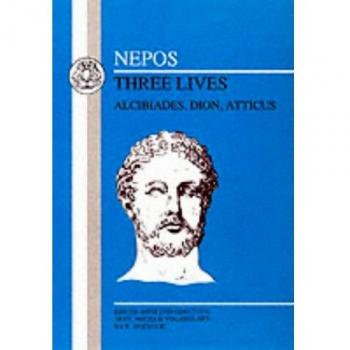Three Lives: Alcibiades, Dion and Atticus