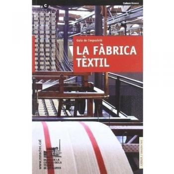 Guia de l'exposició permanent La Fàbrica Tèxtil: 7