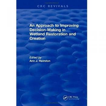 An Approach to Improving Decision-Making in Wetland Restoration and Creation