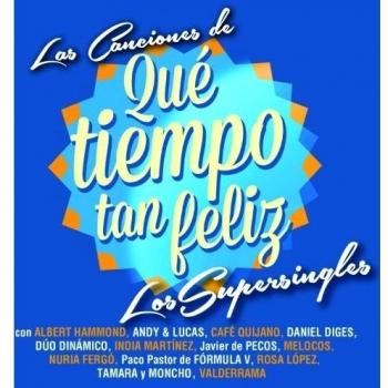 Las Canciones De Qué Tiempo Tan Feliz - LOS SUPERSINGLES