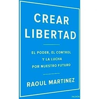 Crear libertad: El poder, el control y la lucha por nuestro futuro