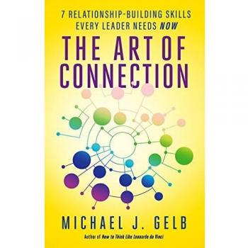 The Art of Connection: 7 Relationship-Building Skills Every Leader Needs Now