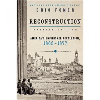 Reconstruction Updated Edition: America's Unfinished Revolution, 1863-1877
