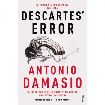 Descartes' Error: Emotion, Reason and the Human Brain