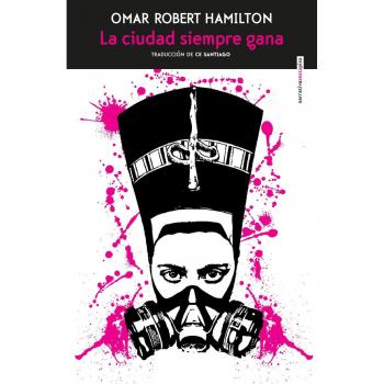 La ciudad siempre gana - Omar Robert Hamilton