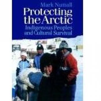 Protecting the Arctic: Indigenous Peoples and Cultural Survival