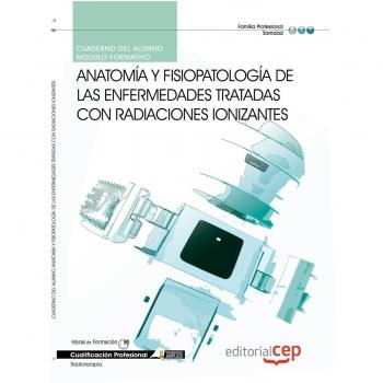Cuaderno del Alumno Anatomía y fisiopatología de las enfermedades tratadas con radiaciones ionizantes. Cualificaciones profesionales