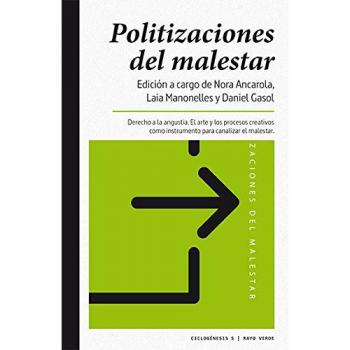 Politizaciones del malestar: Derecho a la angustia. El arte y los procesos creativos como - Laia Manonelles Moner