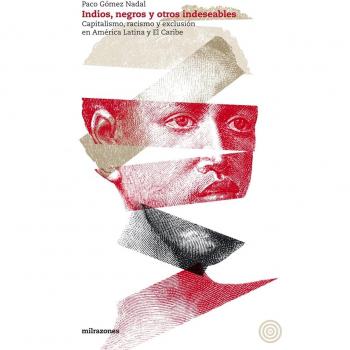 Indios, negros y otros indeseables: Capitalismo, racismo y exclusión en América Latina y El Caribe