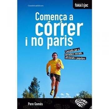 Comença A Córrer I No Paris. Consells Per A Corredors Iniciats, Aficionats I Populars: 12