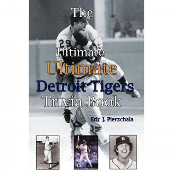 Libro de Trivia Definitivo sobre los Detroit Tigers: Un Viaje a Través de la Historia de los Tigers de Detroit mediante Preguntas y Respuestas