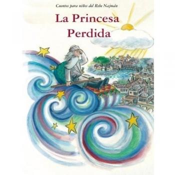 La Princesa Perdida: Cuentos para niños del Rebe Najmán de Breslov: Volume 2